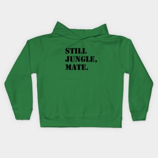 Still jungle music mate Kids Hoodie